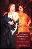 Les Femmes Et La Tradition Litteraire: Anthologie Du Moyen Age a Nos Jours; Seconde Partie: XIXe-XXIe Siecles (Yale Language Series)