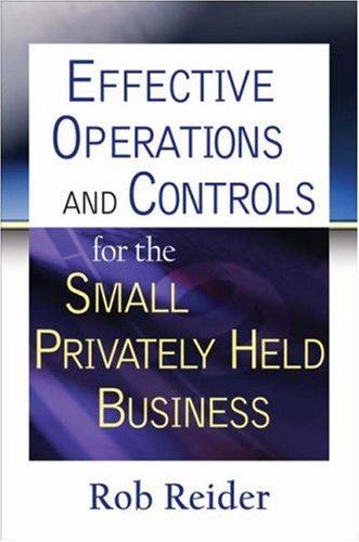 Business Books Self Development Books Effective Operations and Controls for the Small Privately Held Business  ... browse inside directly at amazon.com ... note edition may be different!!!