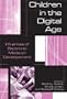Children in the Digital Age: Influences of Electronic Media on Developement