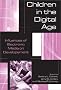 Children in the Digital Age: The Role of Entertainment Technologies in Children's Development
