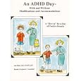An ADHD Day - With and Without Modifications and Accommodations by Jan Hunt MA NCSP LEP and Bonnie Carpenter