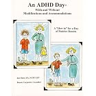 An ADHD Day - With and Without Modifications and Accommodations by  Jan Hunt MA NCSP LEP and Bonnie Carpenter