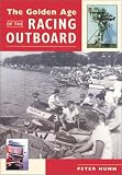 The Golden Age of the Racing Outboard