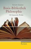 Basis Bibliothek Philosophie: Hundert klassische Werke - Robert Zimmer