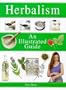 Herbalism: An Illustrated Guide (Illustrated Guides)