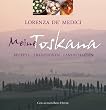 Meine Toskana. Rezepte - Traditionen - Landschaften