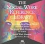 The Social Work Reference Library: Encyclopedia of Social Work, 19th Edition, the Social Work Dictionary, 3rd Edition, Social Work Almanac, 2nd Edition