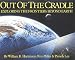 Out of the Cradle:  Exploring the Frontiers Beyond Earth