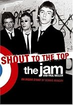 Shout to the Top: The "Jam" and Paul Weller: The "Jam" and Paul Weller