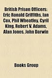 Produkt-Bild: British Prison Officers: Eric Ronald Griffiths, Ian Cox, Phil Wheatley, Cyril King, Robert V. Adams, Alan Jones, John Darwin