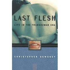 Last Flesh: Life in the Transhuman Era