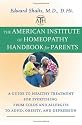 The American Institute of Homeopathy Handbook for Parents: A Guide to Healthy Treatment for Everything from Colds and Allergies to ADHD, Obesity, and Depression
