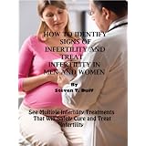 How To Indentify Signs Of Infertility And Treat Infertility In Men And Women - "See Multiple Infertility Treatments That Will Safely Cure And Treat Infertility" - Buy It Now
