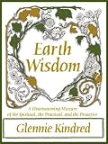 Earth Wisdom: A Heart-warming Mixture of the Spiritual, the Practical and the Pro-active