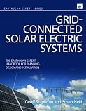 Grid-connected Solar Electric Systems: The Earthscan Expert Handbook for Planning, Design and Installation (Earthscan Expert Series)