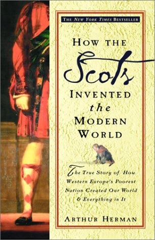 How the Scots Invented the Modern World The True Story of How Western Europe s Poorest Nation Created Our World609810057 : image