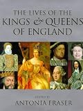 The lives of the Kings & Queens of England