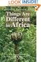 Things Are Different in Africa: A Memoir of Dangers and Adventures in the Congo