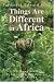 Book Things Are Different in Africa: A Memoir of Dangers and Adventures in the Congo