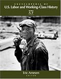 Encyclopedia of U.S. Labor and Working-Class History, 3 Vol set