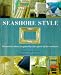 Seashore Style: Decorative Ideas Inspired by the Spirit of the Seashore