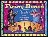 More details of book titled: Funny Bones: Comedy Games and Activities for Kids