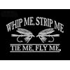 Whip Me, Strip Me, Tie Me, Fly Me Upstream Images Silver Vinyl Wildlife Car Truck Window Decal Sticker