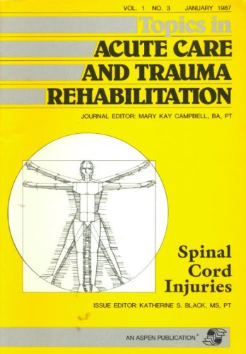 Spinal Cord Injuries (Topics in Acute Care and Trauma Rahabilitation, Volume 1 Number 3)