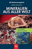 Mineralien aus aller Welt: Mit Schnellbestimm-System - Walter Schumann