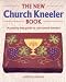 Book The New Church Kneeler Book: A Step-By-Step Guide to Canvaswork Kneelers