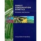 Forest Conservation Genetics: Principles and Practice Book and CD-ROM by A. Young, D. Boshier, and T. Boyle