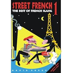 Street French 1: The Best of French Slang (Street Language)