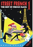 Street French 1: The Best of French Slang (Street Language)