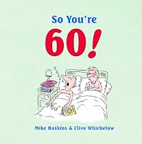 So You're 60: A Handbook for the Newly Confused