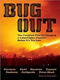 Bug Out: The Complete Plan for Escaping a Catastrophic Disaster Before It's Too Late
