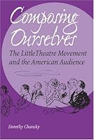 Composing Ourselves: The Little Theatre Movement and the American Audience (Theater in the Americas)