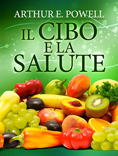 Il Cibo e la Salute (Italian Edition)