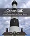 Search : Canon 50D: From Snapshots to Great Shots