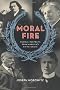 Moral Fire: Musical Portraits from America's Fin De Siecle