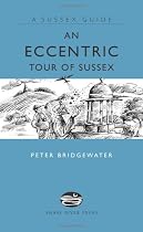 An Eccentric Tour of Sussex (Sussex Guide)
