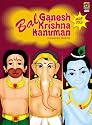 Bal Ganesh/Bal Krishna/Bal Hanuman