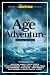 Search : The New Age of Adventure: Ten Years of Great Writing
