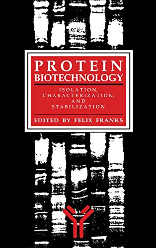 Protein Biotechnology: Isolation, Characterization, and Stabilization (Biological Methods)