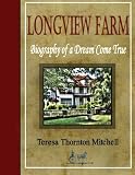 Longview Farm: Biography of a Dream Come True