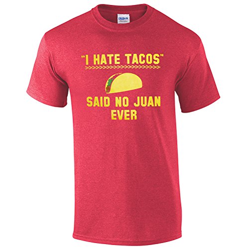 I Hate Tacos Said No Juan Ever Shirt FBA Medium