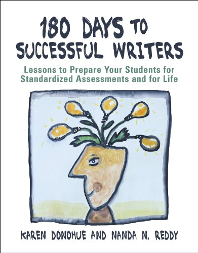 180 Days to Successful Writers: Lessons to Prepare Your Students for Standardized Assessments and for Life