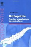 Livres Ostéopathie - Ostéopathie : Principes et applications ostéoarticulaires