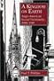 A Kingdom on Earth: Anglo-American Social Christianity, 1880-1940