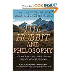 The Hobbit and Philosophy: For When You've Lost Your Dwarves, Your Wizard, and Your Way by Gregory Bassham, Eric Bronson and William Irwin