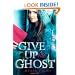 Give Up the Ghost